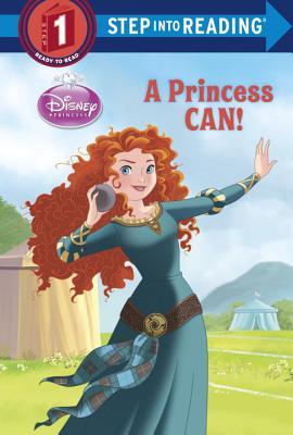 A Princess Can! (Disney Princess) (Step into Reading)