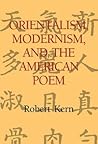 Orientalism, Modernism, and the American Poem by Robert Kern