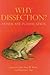 Why Dissection?: Animal Use...