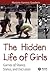 Hidden Life of Girls, The by Marjorie Harness Goodwin
