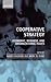 Cooperative Strategy: Economic, Business, and Organizational Issues