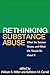 Rethinking Substance Abuse: What the Science Shows, and What We Should Do about It