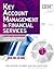 Key Account Management in the Financial Services Industry: Tools and Techniques for Building Strong Relationships with Major Clients