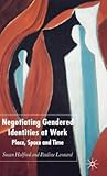 Negotiating Gendered Identities at Work: Place, Space and Time