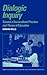 Dialogic Inquiry: Towards a Sociocultural Practice and Theory of Education