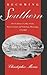 Becoming Southern: The Evolution of a Way of Life, Warren County & Vicksburg, Mississippi, 1760-1860