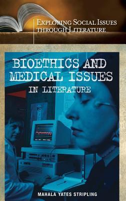 Bioethics and Medical Issues in Literature. Exploring Social Issues Through Literature.