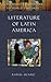 Literature of Latin America. Literature as Windows to World C... by Rafael Ocasio