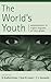 World S Youth, The: Adolesc...