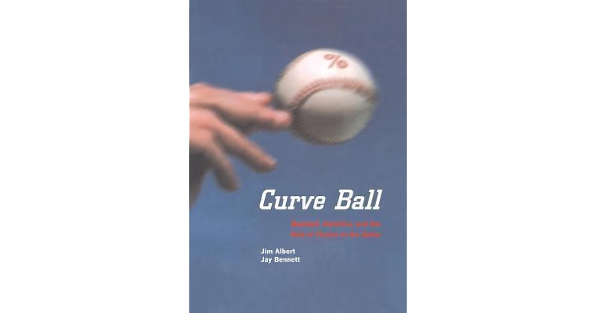 Curve Ball Baseball, Statistics, and the Role of Chance in the Game by