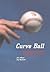 Curve Ball: Baseball, Statistics, and the Role of Chance in the Game