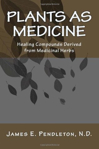 Plants as Medicine: Healing Compounds Derived from Medicinal Herbs (Paperback)