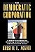Democratic Corporation: A R...