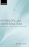 Hobson and Imperialism: Radicalism, New Liberalism, and Finance 1887-1938