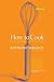 How to Cook by Raymond Sokolov