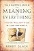 Battle Over the Meaning of Everything: Evolution, Intelligent Design, and a School Board in Dover, Pa