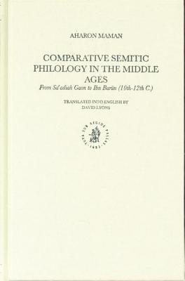 Comparative Semitic Philology in the Middle Ages: From Sa Adiah Gaon to Ibn Barkn (10th-12th Century)