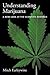 Understanding Marijuana: A New Look at the Scientific Evidence