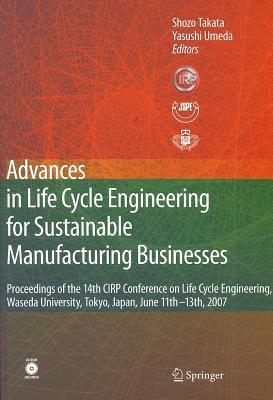 Advances in Life Cycle Engineering for Sustainable Manufacturing Businesses: Proceedings of the 14th Cirp Conference on Life Cycle Engineering, Waseda