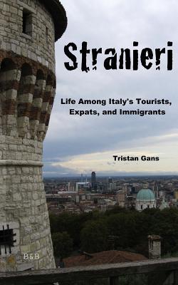 Stranieri: Life Among Italy's Tourists, Expats, and Immigrants