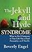 Jekyll and Hyde Syndrome: What to Do If Someone in Your Life Has a Dual Personality - Or If You Do
