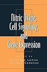 Nitric Oxide, Cell Signaling, and Gene Expression (Oxidative Stress and Disease Book 19)