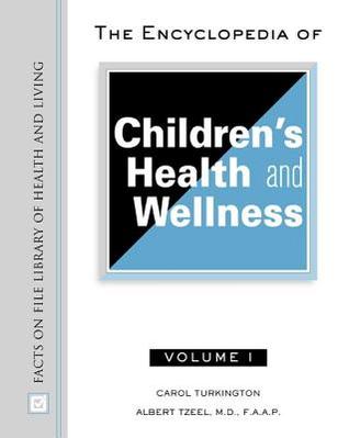 Encyclopedia of Children's Health and Wellness, The. Facts on File Library of Health and Living, Volume 1& 2