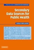 Secondary Data Sources for Public Health: A Practical Guide. Pratical Guides to Biostatistics and Epidemiology.