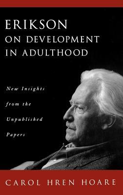 Erikson on Development in Adulthood: New Insights from the Unpublished Papers