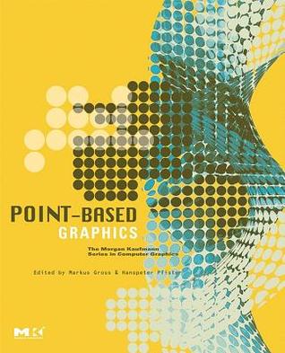 Point-Based Graphics. the Morgan Kaufmann Series in Computer Graphics.