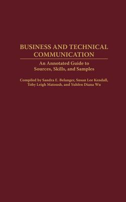 Business and Technical Communication: An Annotated Guide to Sources, Skills, and Samples