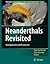 Neanderthals Revisited: New Approaches and Perspectives. Vertebrate Paleobiology and Paleoanthropology.
