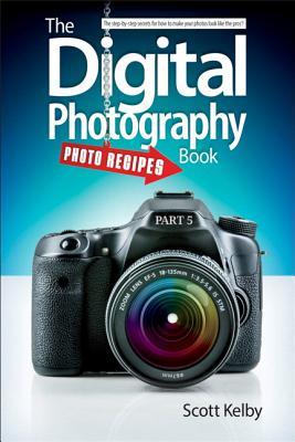 The Digital Photography Book, Part 5: Photo Recipes (Paperback)