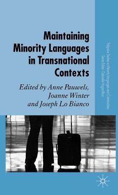 Maintaining Minority Languages in Transnational Contexts. Palgrave Studies in Minority Languages and Communities