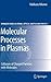 Molecular Processes in Plasmas: Collisions of Charged Particles with Molecules. Springer Series in Atomic, Optical and Plasma Physics, Volume 43.