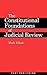 The Constitutional Foundations of Judicial Review