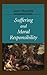 Suffering and Moral Responsibility. Oxford Ethics Series by Jamie Mayerfield