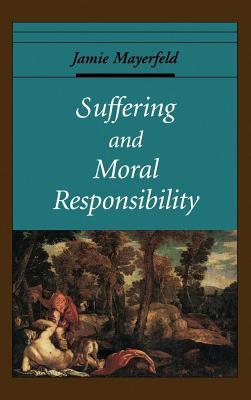 Suffering and Moral Responsibility. Oxford Ethics Series (ebook)