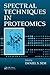 Spectral Techniques in Proteomics by Daniel S. Sem