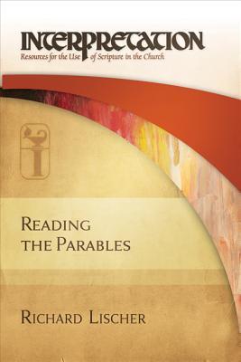 Reading the Parables: Interpretation: Resources for the Use of Scripture in the Church (Hardcover)