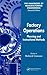 Factory Operations: Planning and Instructional Methods (Handbook of Manufacturing Engineering, Second Edition)