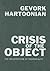 Crisis of the Object by Gevork Hartoonian