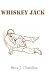 Whiskey Jack by Brice J. Chandler Whiskey Jack by Brice J. Chandler