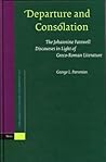 Departure and Consolation. the Johannine Farewell Discourses in Light of Greco-Roman Literature. Supplements to Novum Testamentum.