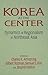 Korea at the Center: Dynamics of Regionalism in Northeast Asia