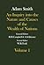 An Inquiry Into the Nature and Causes of the Wealth of Nations, Vol 1 (Works and Correspondence)