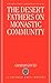 Desert Fathers on Monastic Community, The. Oxford Early Christian Studies.