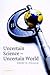 Uncertain Science Uncertain World