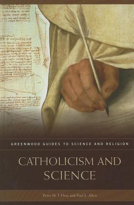 Catholicism and Science. Greenwood Guides to Science and Religion.
