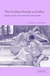 Ovidian Heroine as Author, The: Reading, Writing, and Community in the Heroides